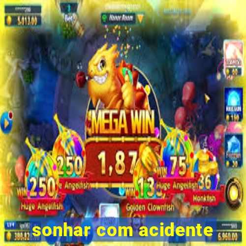 sonhar com acidente